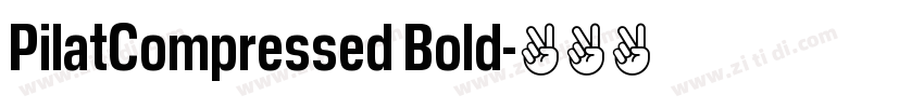 PilatCompressed Bold字体转换